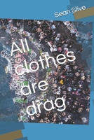 All clothes are drag: Poems, essays B0H8ZSR5LW Book Cover