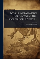 Fossili Infraliassici Dei Dintorni Del Golfo Della Spezia... (Italian Edition) 1024880915 Book Cover