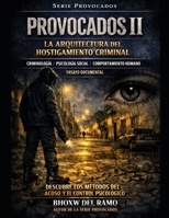 PROVOCADO II: La arquitectura del hostigamiento criminal (Spanish Edition) B0H6MKJ77M Book Cover