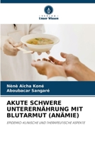 AKUTE SCHWERE UNTERERNÄHRUNG MIT BLUTARMUT (ANÄMIE): EPIDEMIO-KLINISCHE UND THERAPEUTISCHE ASPEKTE 6206230791 Book Cover