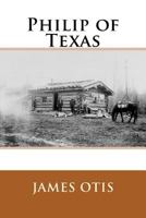 Philip of Texas 151145900X Book Cover