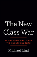 The New Class War: Saving Democracy from the Metropolitan Elite 0593083695 Book Cover