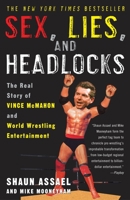 Sex, Lies, and Headlocks: The Real Story of Vince McMahon and the World Wrestling Federation 0609606905 Book Cover