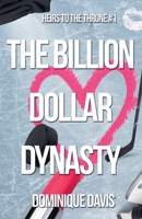 The Billion Dollar Dynasty (Heirs to the Throne) B0DYFVF43S Book Cover