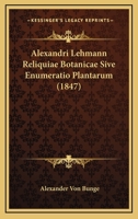 Alexandri Lehmann Reliquiae Botanicae Sive Enumeratio Plantarum (1847) 1120439469 Book Cover