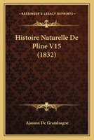 Histoire Naturelle De Pline V15 (1832) 1166785394 Book Cover