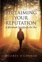 Reclaiming Your Reputation: A Workbook Specifically for You B0GHSZYFHG Book Cover
