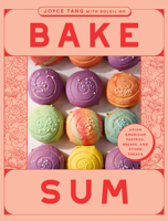 Bake Sum: Asian American Pastries, Breads, and Other Treats from the Beloved Bakery 1964786169 Book Cover