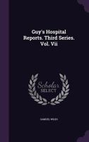 Guy's Hospital Reports. Third Series. Vol. Vii 1357847068 Book Cover