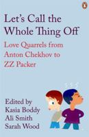 Let's Call the Whole Thing Off: Love Quarrels from Anton Chekhov to ZZ Packer (Penguin Modern Classics) 0141190221 Book Cover