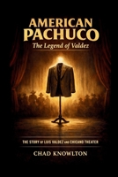 American Pachuco: the legend of Valdez: The Story of Luis Valdez and Chicano Theater B0GG7H3X2R Book Cover