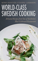 World-Class Swedish Cooking: Artisanal Recipes from One of Stockholm's Most Celebrated Restaurants 162087735X Book Cover