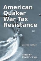 American Quaker War Tax Resistance: from the 17th through the 19th centuries 1466458208 Book Cover