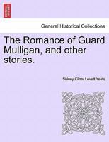 The Romance of Guard Mulligan, and other stories. 124140030X Book Cover