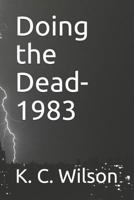 Doing the Dead-1983: A Novella by K. C. Wilson 1719942439 Book Cover