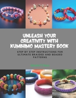 Unleash Your Creativity with KUMIHIMO Mastery Book: Step by Step Instructions for Ultimate Braided and Beaded Patterns B0CPQ6JYB9 Book Cover