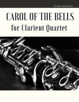 Carol of the Bells for Clarinet Quartet 1670841251 Book Cover