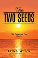 The Two Seeds: Th E Dominion Lost 1984532510 Book Cover