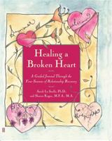 Healing A Broken Heart: A Guided Journal Through the Four Seasons of Relationship Recovery 0743222180 Book Cover