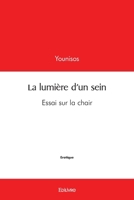 La lumière d'un sein: Essai sur la chair (French Edition) 2414446781 Book Cover