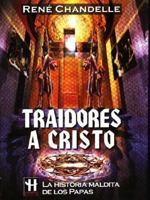 Traidores a Cristo/ Traitors of Christ: La Historia Maldita De Los Papas / The Cursed History of the Popes (Hermetica / Hermetic) 9872186774 Book Cover
