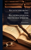 Rechtschreibung Der Buchdruckereien Deutscher Sprache (German Edition) 1024842797 Book Cover