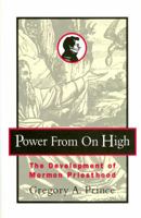 Power from on High: The Development of Mormon Priesthood 156085071X Book Cover