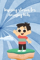 Amazing Kids Stories: 18 Inspiring Stories For Amazing Kids B0BW31X4TP Book Cover