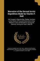 Narrative of the Second Arctic Expedition Made by Charles F. Hall 3744759695 Book Cover