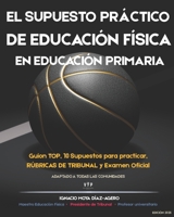 EL SUPUESTO PRÁCTICO DE EDUCACIÓN FÍSICA EN EDUCACIÓN PRIMARIA: Guion de resolución, criterios de corrección de los tribunales, rúbricas de evaluación ... oposiciones de maestros. (Spanish Edition) B0GL1TKXK3 Book Cover