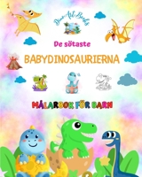 De sötaste babydinosaurierna - Målarbok för barn - Unika och roliga förhistoriska scener: Charmiga varelser som stimulerar barnens kreativitet och lekfullhet B0C7VKWZ74 Book Cover