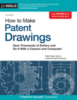 How to Make Patent Drawings: Save Thousands of Dollars and Do It with a Camera and Computer! 1413326331 Book Cover