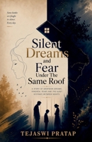 Silent Dreams and Fear Under The Same Roof: A story of unspoken dreams, parental fears and the quiet distance between hearts B0H6BQQ8B6 Book Cover