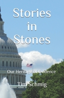 Stories in Stones: Our Heritage of Evidence 1548743321 Book Cover