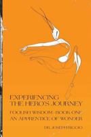 Experiencing the Hero's Journey: Foolish Wisdom Book 1: An Apprentice of Wonder 0692229833 Book Cover
