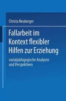 Fallarbeit Im Kontext Flexibler Hilfen Zur Erziehung: Sozialpadagogische Analysen Und Perspektiven 3824445913 Book Cover