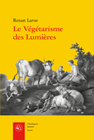 Le Vegetarisme Des Lumieres: L'Abstinence de Viande Dans La France Du Xviiie Siecle 2406087093 Book Cover