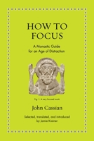 How to Focus: A Monastic Guide for an Age of Distraction 0691208085 Book Cover