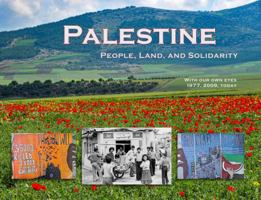 Palestine - People, Land, and Solidarity - With Our Own Eyes 1977, 2009, Today B0G3LSWBSX Book Cover