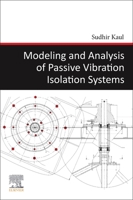 Modeling and Analysis of Passive Vibration Isolation Systems 0128194200 Book Cover