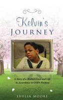 Kelvin's Journey: A Story of a Mother's Love and Life in Accordance to GOD'S Purpose 164570064X Book Cover