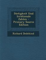 Stetigkeit Und Irrationale Zahlen (Classic Reprint) 1016001002 Book Cover