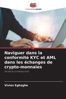 Naviguer dans la conformité KYC et AML dans les échanges de crypto-monnaies (French Edition) 620840410X Book Cover