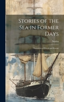 Stories of the Sea in Former Days: Narratives of Wreck and Rescue 1022473522 Book Cover