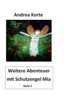 Weitere Abenteuer mit Schutzengel Mia: Dritter Band mit neuen Abenteuern 3753439142 Book Cover