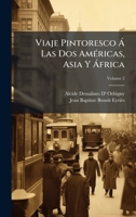 Viaje Pintoresco à Las Dos AmÃ(c)ricas, Asia Y à frica (Spanish Edition) 1023830787 Book Cover