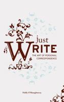 Just Write: The Art of Personal Correspondence 1423602617 Book Cover