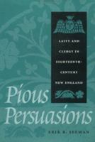 Pious Persuasions: Laity and Clergy in Eighteenth-Century New England (Early America: History, Context, Culture) 0801862086 Book Cover