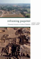 Reframing Paquimé: Community Formation in Northwest Chihuahua 0816554668 Book Cover