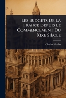 Les Budgets De La France Depuis Le Commencement Du Xixe Siècle (French Edition) 1024888436 Book Cover